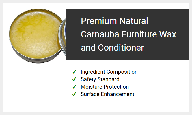 Premium Natural Carnauba Furniture Wax and Conditioner
