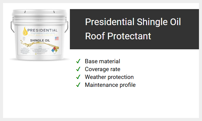 Presidential Shingle Oil Roof Protectant