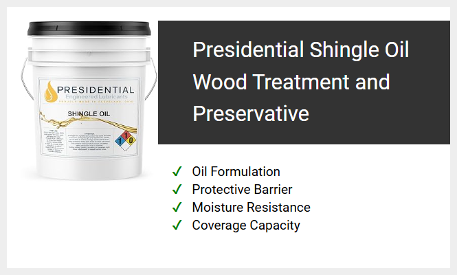 Presidential Shingle Oil Wood Treatment and Preservative