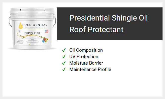 Presidential Shingle Oil Roof Protectant