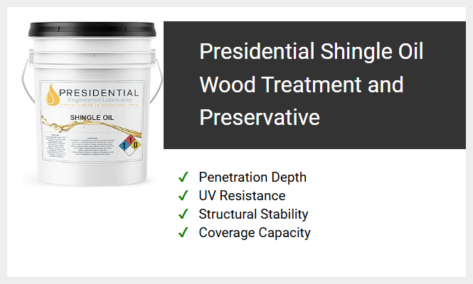 Presidential Shingle Oil Wood Treatment and Preservative
