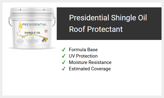Presidential Shingle Oil Roof Protectant