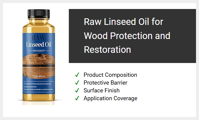 Raw Linseed Oil for Wood Protection and Restoration