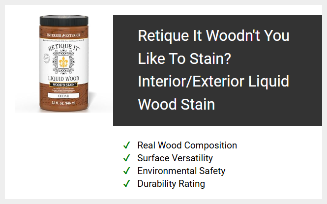 Retique It Woodn't You Like To Stain? Interior/Exterior Liquid Wood Stain