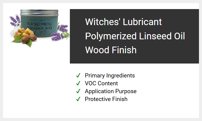 Witches' Lubricant Polymerized Linseed Oil Wood Finish