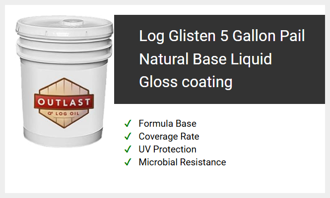 Log Glisten 5 Gallon Pail Natural Base Liquid Gloss coating