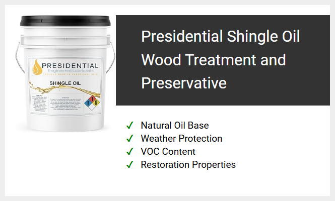 Presidential Shingle Oil Wood Treatment and Preservative