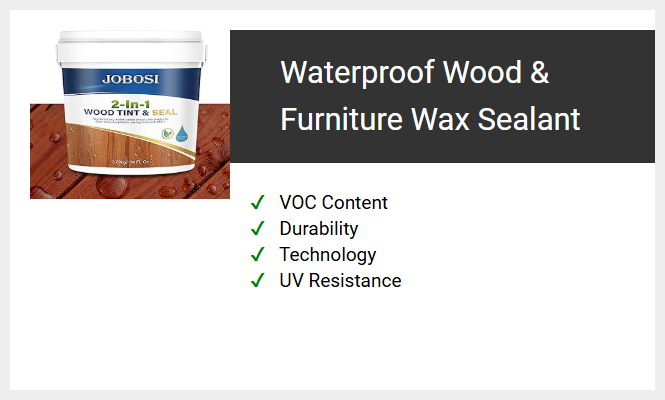 Waterproof Wood & Furniture Wax Sealant