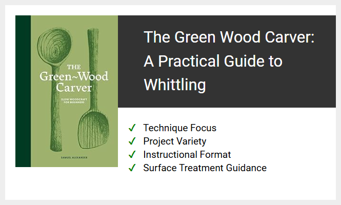 The Green Wood Carver: A Practical Guide to Whittling
