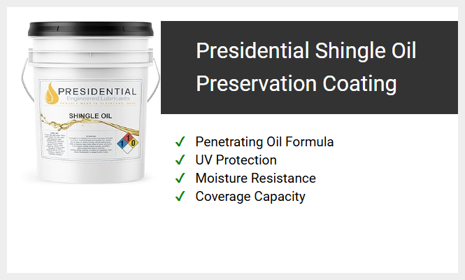 Presidential Shingle Oil Preservation Coating