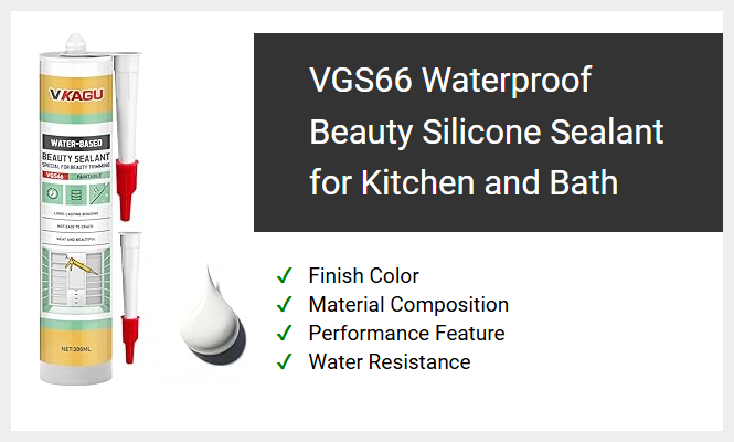 VGS66 Waterproof Beauty Silicone Sealant for Kitchen and Bath